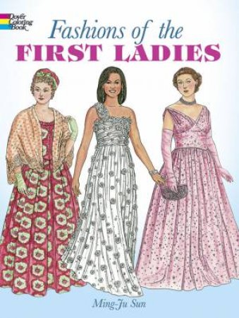 Fashions of the First Ladies by MING-JU SUN