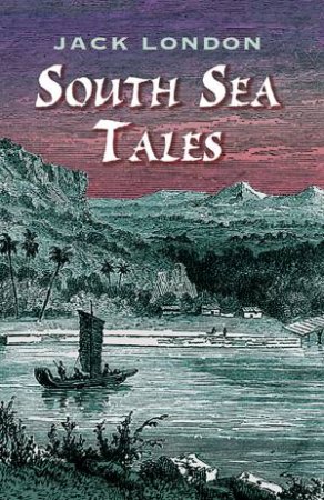 South Sea Tales by JACK LONDON