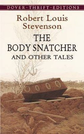 The Body Snatcher And Other Tales by Robert Louis Stevenson
