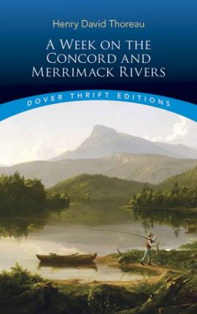 A Week On The Concord And Merrimack Rivers by Henry David Thoreau