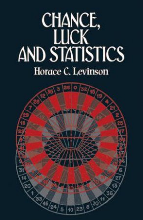 Chance, Luck, and Statistics by HORACE C. LEVINSON