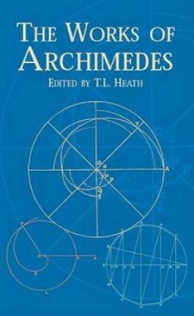 The Works of Archimedes by Archimedes & Thomas Little Heath