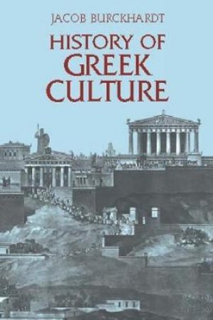 History of Greek Culture by JACOB BURCKHARDT