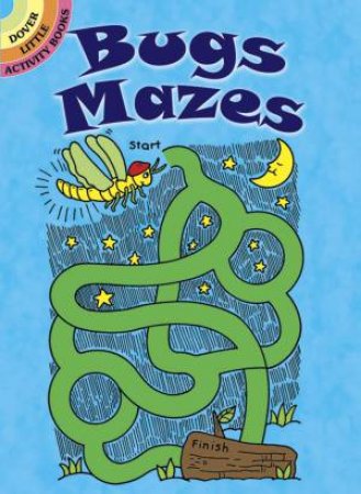 Bugs Mazes by FRAN NEWMAN-D'AMICO