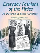 Everyday Fashions of the Fifties As Pictured in Sears Catalogs
