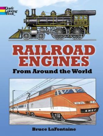 Railroad Engines from Around the World Coloring Book by BRUCE LAFONTAINE