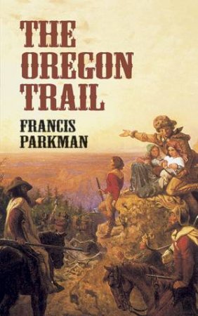 Oregon Trail by FRANCIS PARKMAN
