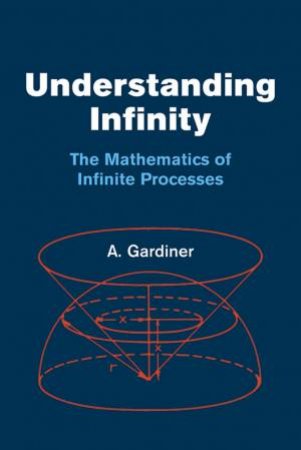Understanding Infinity by A. GARDINER