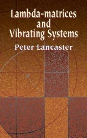 Lambda-Matrices and Vibrating Systems by PETER LANCASTER