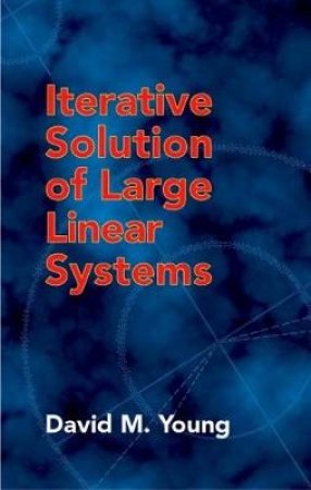 Iterative Solution of Large Linear Systems by DAVID M. YOUNG