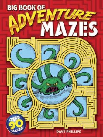 Big Book of Adventure Mazes by DAVE PHILLIPS
