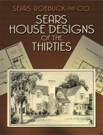 Sears House Designs of the Thirties by ROEBUCK AND CO. SEARS