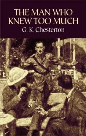 Man Who Knew Too Much by G. K. CHESTERTON