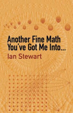 Another Fine Math You've Got Me Into. . . by IAN STEWART