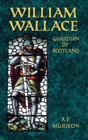 William Wallace by A. F. Murison