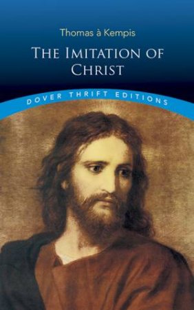 The Imitation Of Christ by a Kempis Thomas & Aloysius Croft & Harold Bolton & Thomas