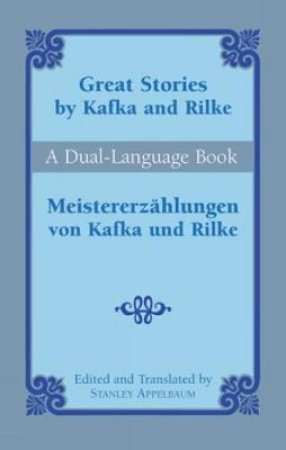 Great Stories by Kafka and Rilke/Meistererzahlungen von Kafka und Rilke by FRANZ KAFKA