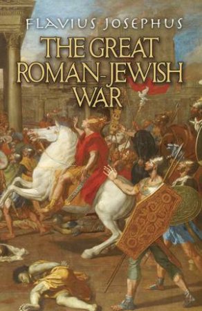 Great Roman-Jewish War by FLAVIUS JOSEPHUS