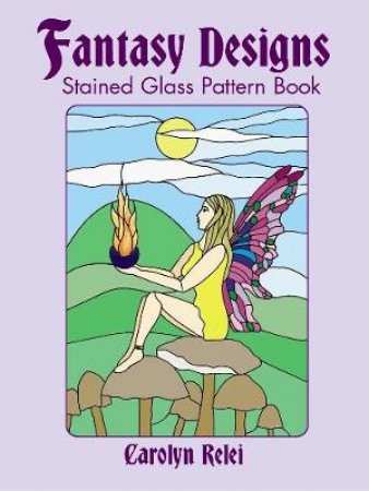 Fantasy Designs Stained Glass Pattern Book by CAROLYN RELEI