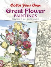 Color Your Own Great Flower Paintings