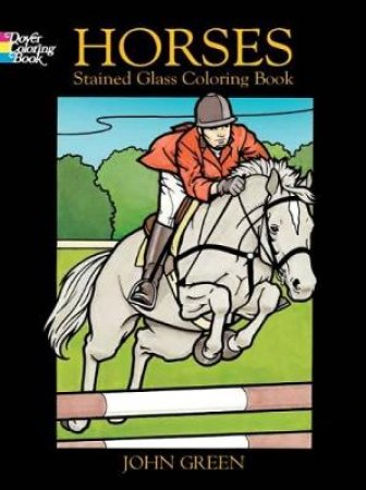 Horses Stained Glass Coloring Book by JOHN GREEN