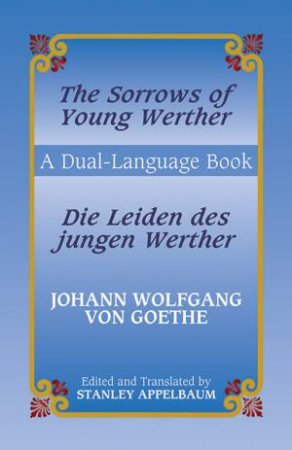Sorrows of Young Werther/Die Leiden des jungen Werther by JOHANN WOLFGANG VON GOETHE