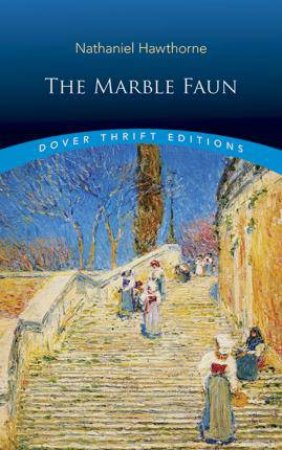 The Marble Faun by Nathaniel Hawthorne