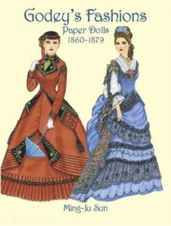 Godey's Fashions Paper Dolls 1860-1879 by MING-JU SUN