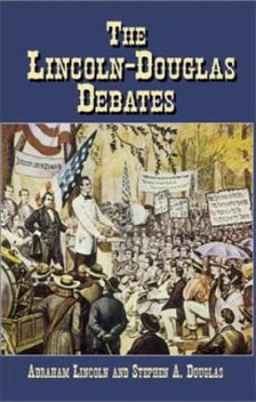 Lincoln-Douglas Debates by BOB BLAISDELL
