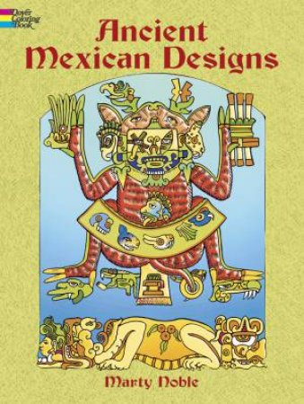 Ancient Mexican Designs by MARTY NOBLE
