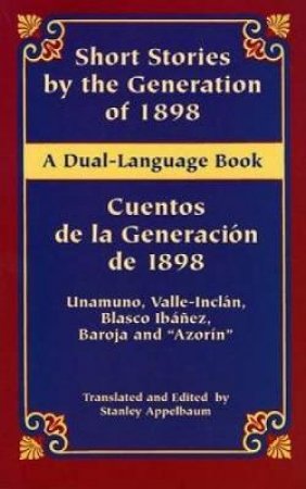 Short Stories by the Generation of 1898/Cuentos de la Generacion de 1898 by MIGUEL DE UNAMUNO