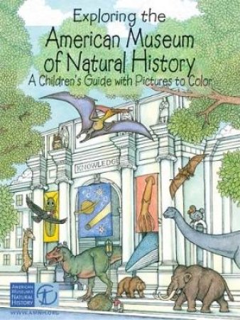 Exploring the American Museum of Natural History by PATRICIA J. WYNNE