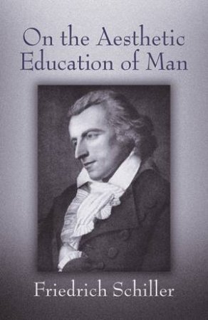 On The Aesthetic Education Of Man by Friedrich Schiller & Reginald Snell & Reginald Snell & Reginald Snell