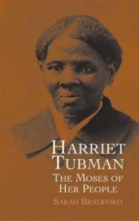 Harriet Tubman by SARAH BRADFORD