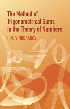 Method of Trigonometrical Sums in the Theory of Numbers by I. M. VINOGRADOV