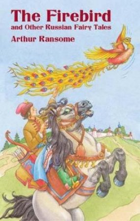 Firebird and Other Russian Fairy Tales by ARTHUR RANSOME