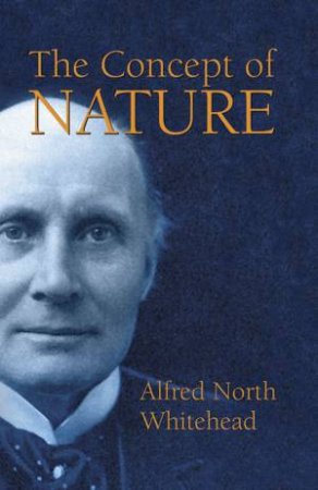 Concept of Nature by ALFRED NORTH WHITEHEAD