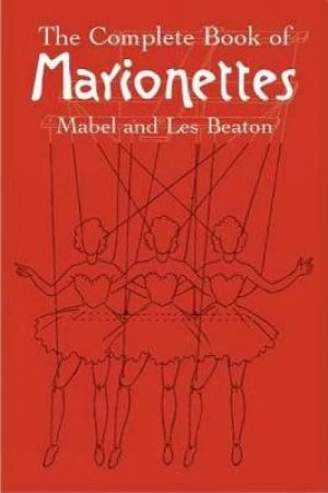 Complete Book of Marionettes by MABEL AND LES BEATON