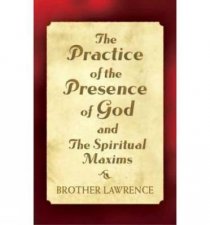 Practice of the Presence of God and The Spiritual Maxims