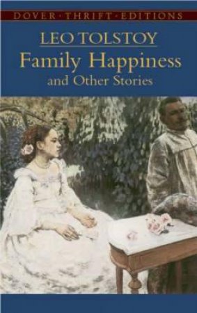 Family Happiness And Other Stories by Leo Tolstoy