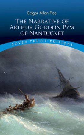 The Narrative Of Arthur Gordon Pym Of Nantucket by Edgar Allan Poe