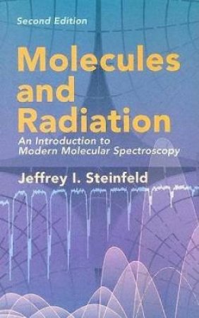 Molecules and Radiation by JEFFREY I. STEINFELD