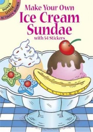 Make Your Own Ice Cream Sundae with 54 Stickers by FRAN NEWMAN-D'AMICO