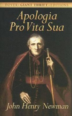 Apologia Pro Vita Sua by John Henry Cardinal Newman