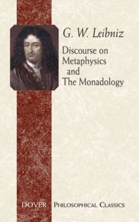 Discourse On Metaphysics And The Monadology by Gottfried Wilhelm Leibniz & George R. Montgomery