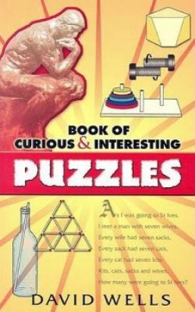 Book of Curious and Interesting Puzzles by DAVID WELLS