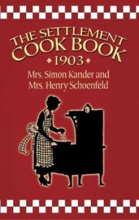 Settlement Cook Book 1903 by MRS. SIMON KANDER