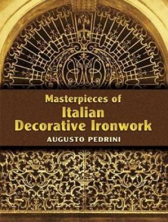 Masterpieces of Italian Decorative Ironwork by AUGUSTO PEDRINI