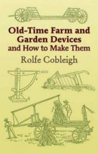 OldTime Farm and Garden Devices and How to Make Them