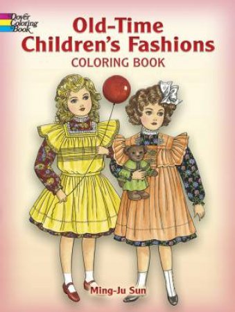 Old-Time Children's Fashions Coloring Book by MING-JU SUN